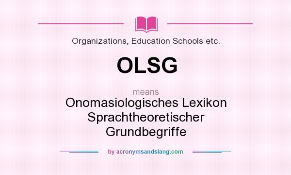What does OLSG mean? It stands for Onomasiologisches Lexikon Sprachtheoretischer Grundbegriffe