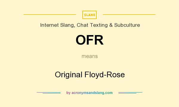 What does OFR mean? It stands for Original Floyd-Rose