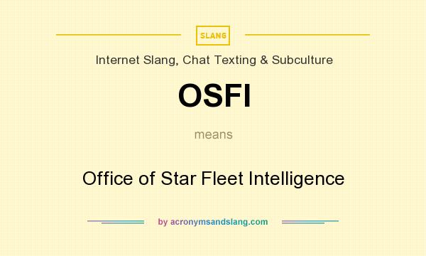 What does OSFI mean? It stands for Office of Star Fleet Intelligence