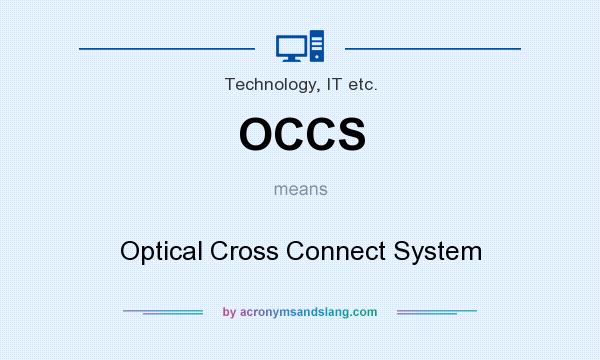 What does OCCS mean? It stands for Optical Cross Connect System
