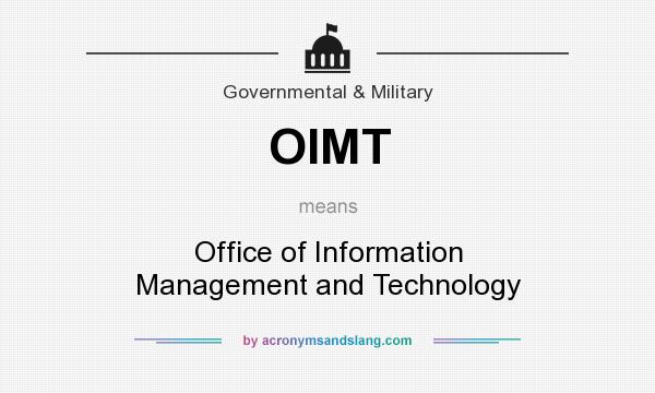 What does OIMT mean? It stands for Office of Information Management and Technology