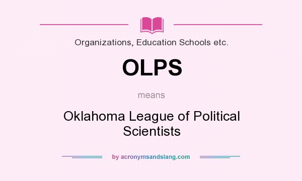What does OLPS mean? It stands for Oklahoma League of Political Scientists