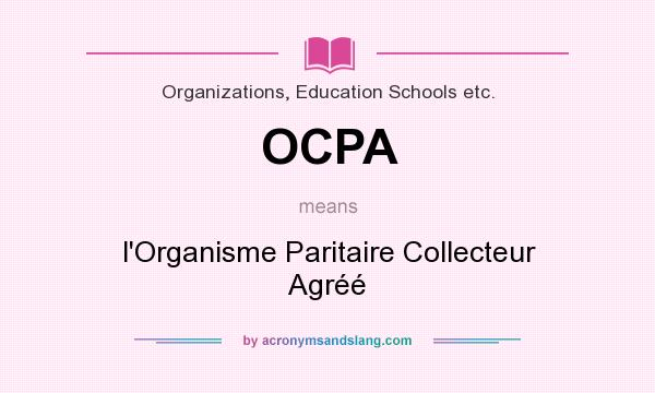What does OCPA mean? It stands for l`Organisme Paritaire Collecteur Agréé