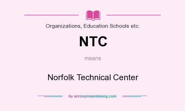 What does NTC mean? It stands for Norfolk Technical Center