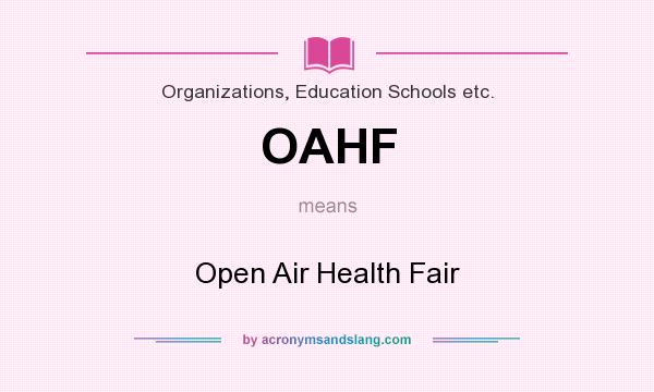 What does OAHF mean? It stands for Open Air Health Fair