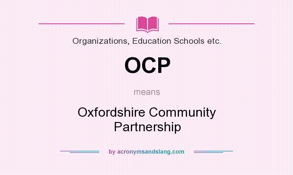 What does OCP mean? It stands for Oxfordshire Community Partnership
