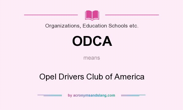 What does ODCA mean? It stands for Opel Drivers Club of America