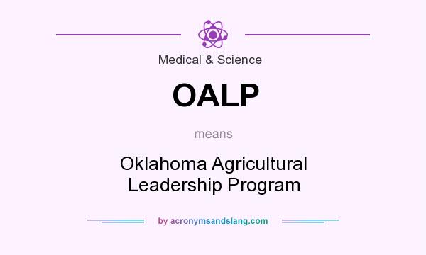 What does OALP mean? It stands for Oklahoma Agricultural Leadership Program