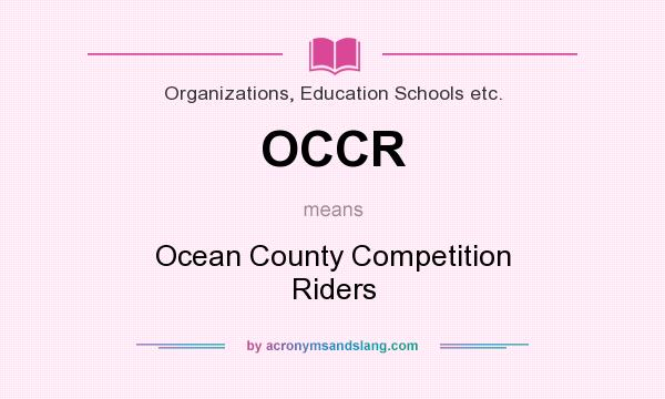 What does OCCR mean? It stands for Ocean County Competition Riders
