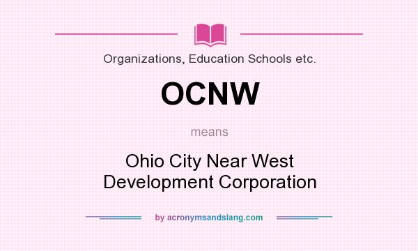 What does OCNW mean? It stands for Ohio City Near West Development Corporation