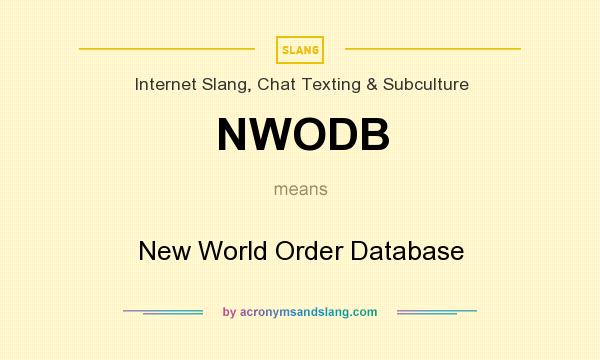 What does NWODB mean? It stands for New World Order Database