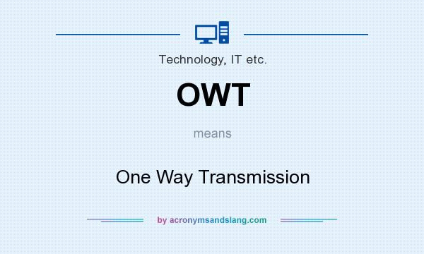 What does OWT mean? It stands for One Way Transmission
