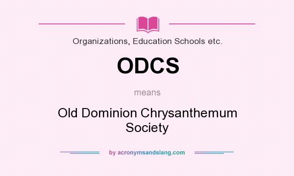 What does ODCS mean? It stands for Old Dominion Chrysanthemum Society
