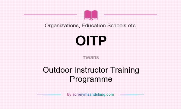 What does OITP mean? It stands for Outdoor Instructor Training Programme