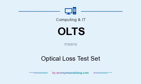 What does OLTS mean? It stands for Optical Loss Test Set