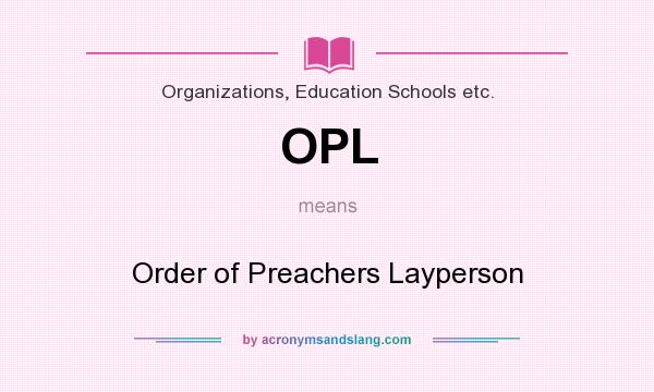 What does OPL mean? It stands for Order of Preachers Layperson