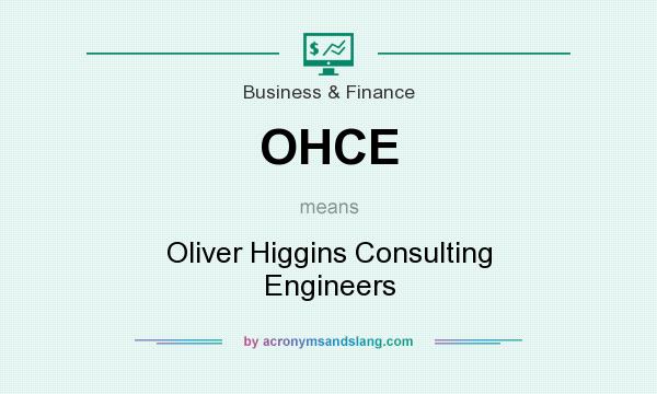 What does OHCE mean? It stands for Oliver Higgins Consulting Engineers