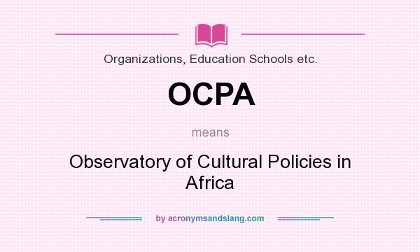 What does OCPA mean? It stands for Observatory of Cultural Policies in Africa