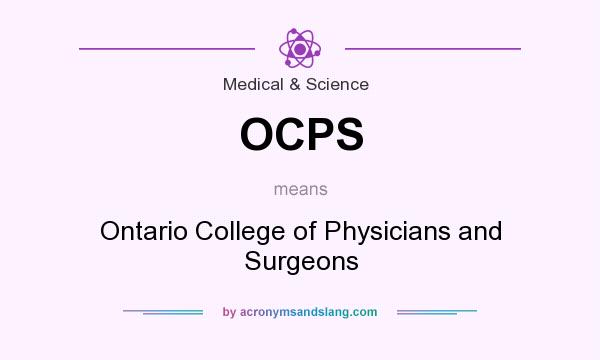 What does OCPS mean? It stands for Ontario College of Physicians and Surgeons