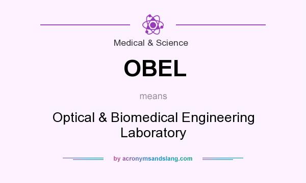 What does OBEL mean? It stands for Optical & Biomedical Engineering Laboratory
