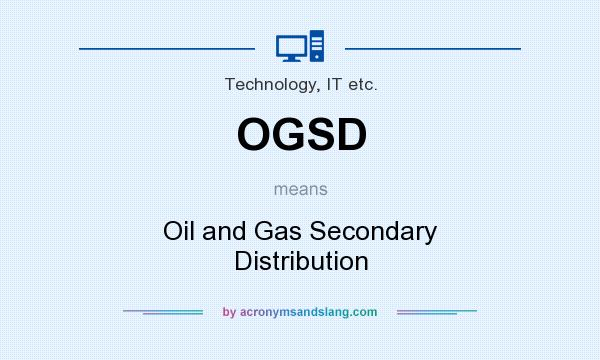 What does OGSD mean? It stands for Oil and Gas Secondary Distribution