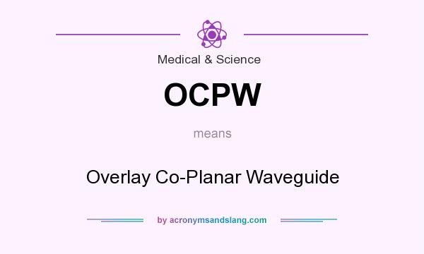 What does OCPW mean? It stands for Overlay Co-Planar Waveguide