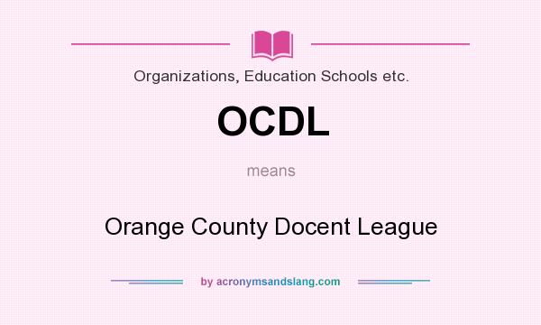 What does OCDL mean? It stands for Orange County Docent League