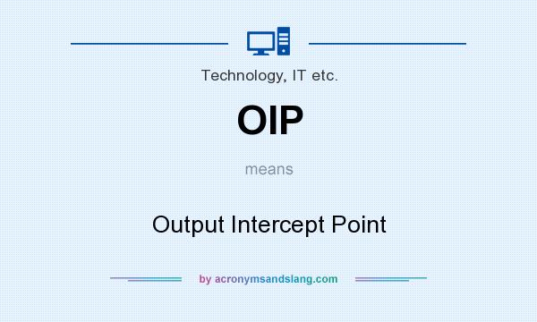 What does OIP mean? It stands for Output Intercept Point