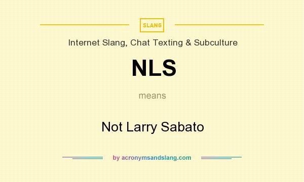 What does NLS mean? It stands for Not Larry Sabato