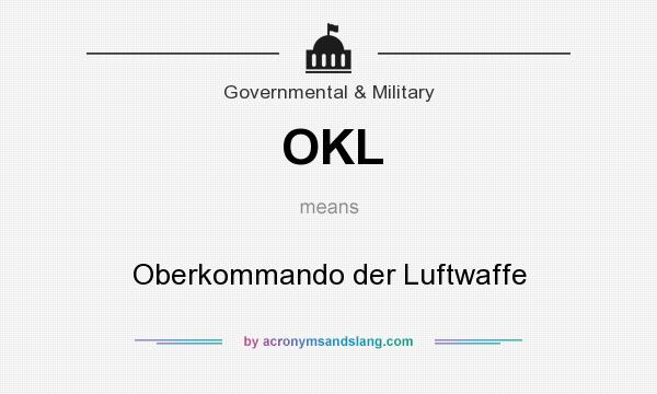 What does OKL mean? It stands for Oberkommando der Luftwaffe