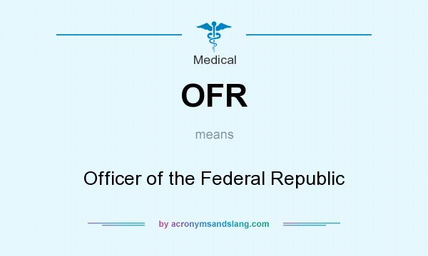 What does OFR mean? It stands for Officer of the Federal Republic