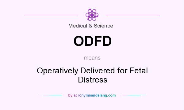 What does ODFD mean? It stands for Operatively Delivered for Fetal Distress