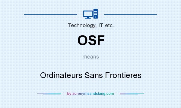 What does OSF mean? It stands for Ordinateurs Sans Frontieres