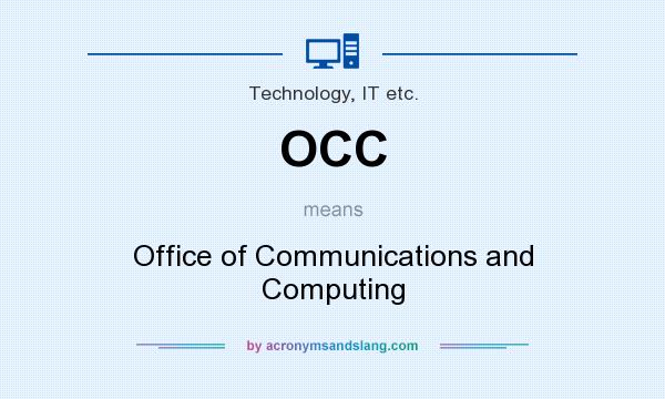 What does OCC mean? It stands for Office of Communications and Computing