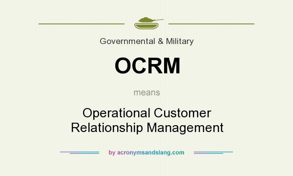 What does OCRM mean? It stands for Operational Customer Relationship Management
