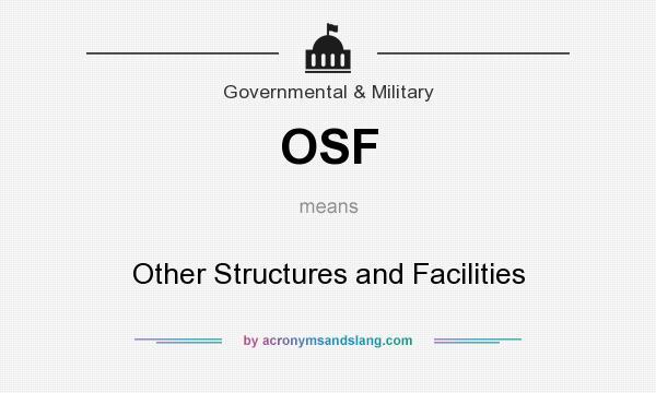 What does OSF mean? It stands for Other Structures and Facilities