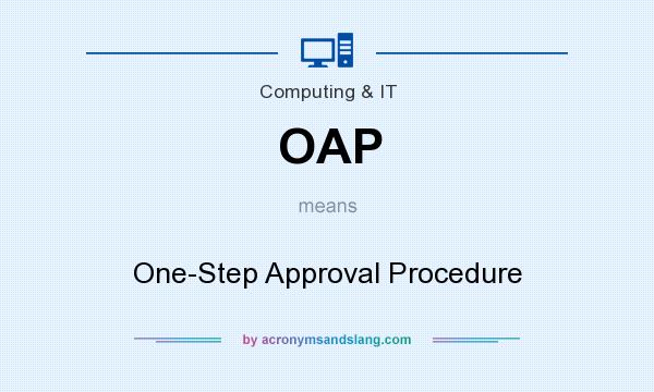 What does OAP mean? It stands for One-Step Approval Procedure