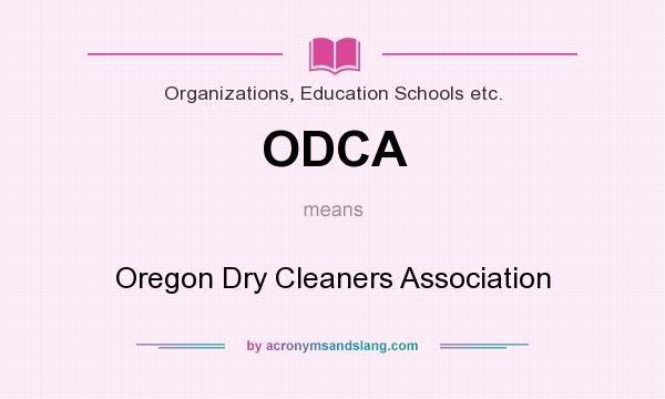 What does ODCA mean? It stands for Oregon Dry Cleaners Association