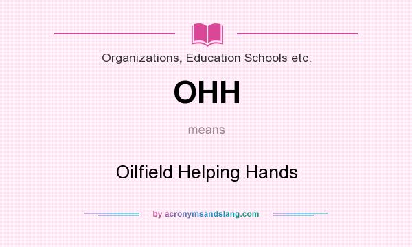 What does OHH mean? It stands for Oilfield Helping Hands