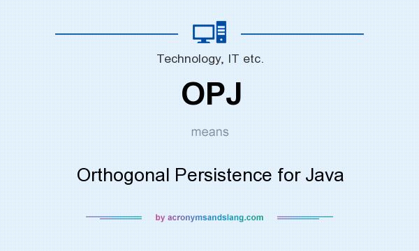 What does OPJ mean? It stands for Orthogonal Persistence for Java