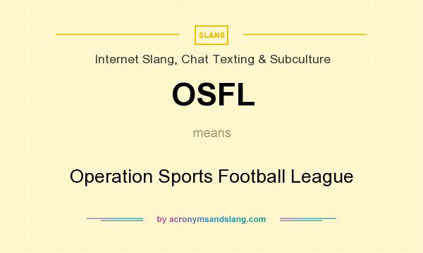 What does OSFL mean? It stands for Operation Sports Football League