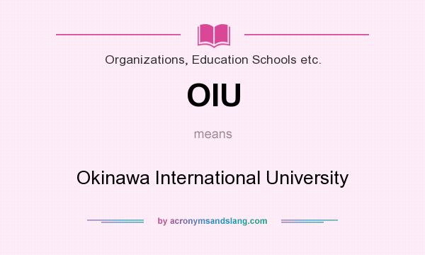 What does OIU mean? It stands for Okinawa International University