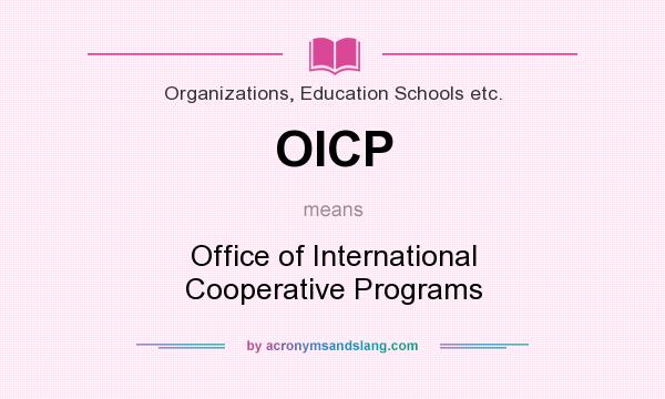 What does OICP mean? It stands for Office of International Cooperative Programs