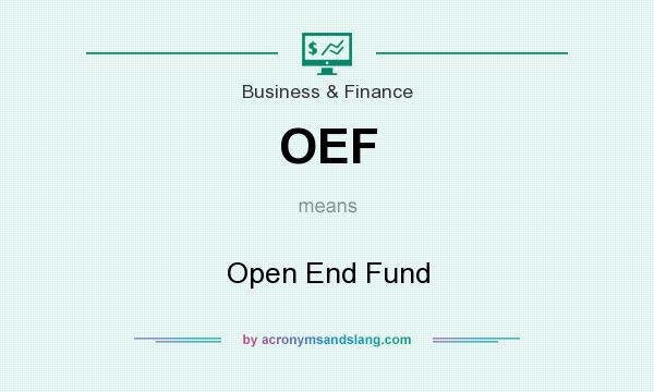 What does OEF mean? It stands for Open End Fund