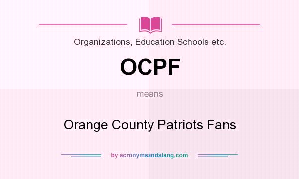 What does OCPF mean? It stands for Orange County Patriots Fans