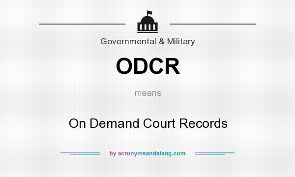 What does ODCR mean? It stands for On Demand Court Records