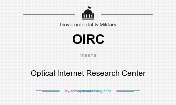 What does OIRC mean? It stands for Optical Internet Research Center