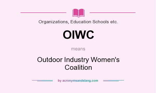 What does OIWC mean? It stands for Outdoor Industry Women`s Coalition