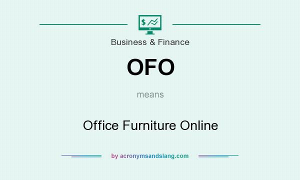 What does OFO mean? It stands for Office Furniture Online