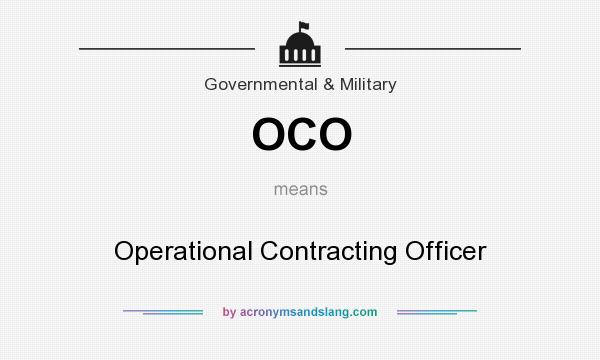 What does OCO mean? It stands for Operational Contracting Officer